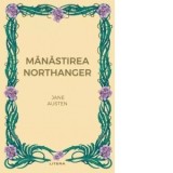 Manastirea Northanger - Jane Austen