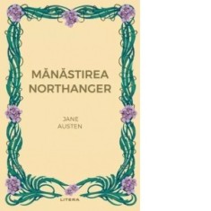 Manastirea Northanger - Jane Austen