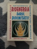 Radu Ilie Manecuta-Bioenergia. Darul divinitatii