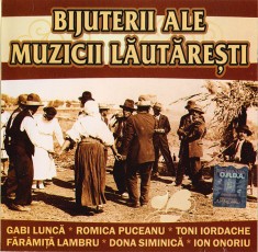 CD Bijuterii Ale Muzicii Lăutărești compilatie Gabi Lunca Romica Puceanu Toni Iordache Faramita Lambru
