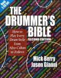 The Drummer&#039;s Bible: How to Play Every Drum Style from Afro-Cuban to Zydeco [With 2 CDs]