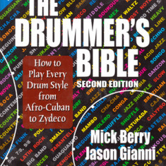 The Drummer's Bible: How to Play Every Drum Style from Afro-Cuban to Zydeco [With 2 CDs]