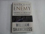 JUSTICE AND THE ENEMY - WILLIAM SHAWCROSS
