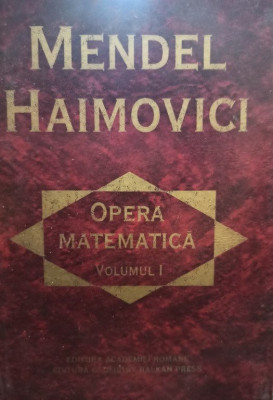 Mendel Haimovici - Opera matematica, vol. 1 (editia 1998) foto