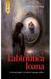 Labirintica Ioana - Mihai Ghinea