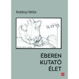 &Eacute;beren kutat&oacute; &eacute;let - Kot&aacute;nyi Attila