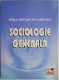 Sociologie Generala - Mirela Cristiana, Nila Stratone - Carte de Sociologie