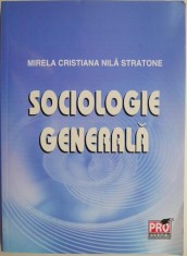 Sociologie generala &ndash; Mirela Cristiana, Nila Stratone