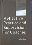 REFLECTIVE PRACTICE AND SUPERVISION FOR COACHER-JULIE HAY