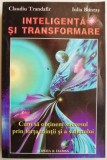 Inteligenta si transformare &ndash; Claudiu Tradafir, Iulia Bontas