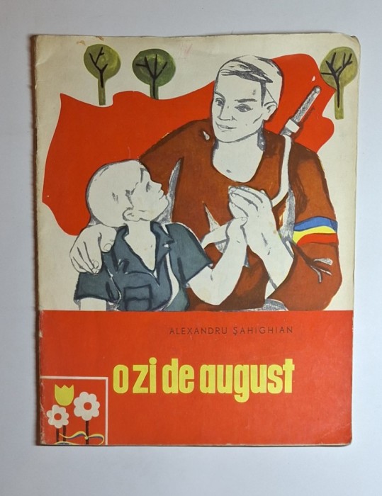 O zi de august &ndash; Aut. Alexandru Șahighian, Ed. Editura Tineretului