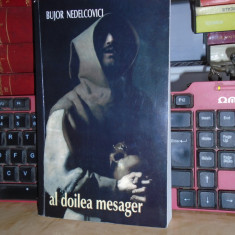 BUJOR NEDELCOVICI - AL DOILEA MESAGER ( ROMAN ) , ED. II-A , 2004 , AUTOGRAF ! *