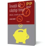 Invata sa castigi timp! Metoda &quot;simplify your time!&quot; - Trei