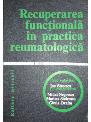 Ion Stroescu - Recuperarea funcțională &amp;icirc;n practica reumatologică (editia 1979) foto
