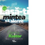 Lasa-ti mintea sa alerge. Cum mi-am pregatit calea spre victorie - Mihaela Sofonea, Deena Kastor, Michelle Hamilton