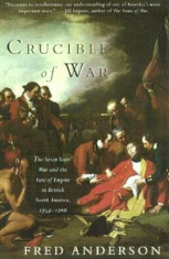 Crucible of War: The Seven Years&amp;#039; War and the Fate of Empire in British North America, 1754-1766, Paperback/Fred Anderson foto