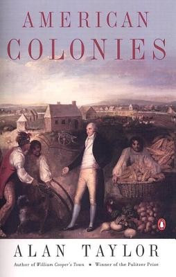 American Colonies: The Settling of North America (the Penguin History of the United States, Volume1)