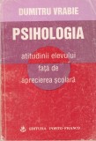 Dumitru Vrabie - Psihologia atitudinii elevului fata de aprecierea scolara