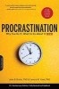 Procrastination: Why You Do It, What to Do about It Now