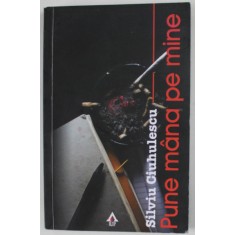 PUNE MANA PE MINE de SILVIU CIUHULESCU , 2019 , 18+ !