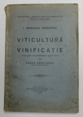 VITICULTURA SI VINIFICATIE de DOBRE RADULESCU , SERIA MANUALE DIDACTICE I . , 1923 foto