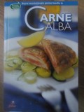 Carne Alba. Retete Internationale Familie - Colectiv, Litera 2010, Carte Bucate, 142 pagini