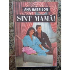 ANA HARRISON -SUNT MAMA!