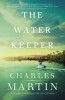 The Water Keeper - Charles Martin | Bestseller USA TODAY | Roman Suspans Dragoste | Carte Engleza