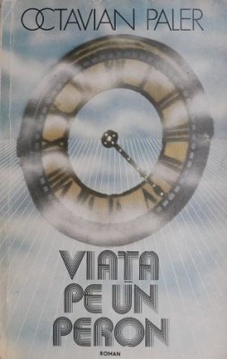 Viata pe un peron &amp;ndash; Octavian Paler foto