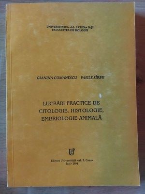 Lucrari practice de citologie, histologie, embriologie animala- Gianina Comanescu, Vasile Sirbu foto