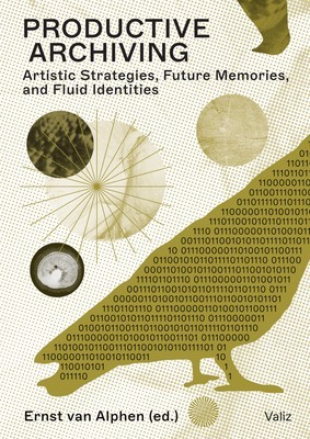 Productive Archiving: Artistic Strategies, Future Memories &amp;amp; Fluid Identities foto