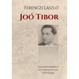 Jo&oacute; Tibor - Essz&eacute;monogr&aacute;fia egy befejezetlen &eacute;letműről - Ferenczi L&aacute;szl&oacute;
