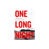 One Long Night: A Global History of Concentration Camps