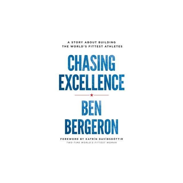 Chasing Excellence: A Story about Building the World&#039;s Fittest Athletes