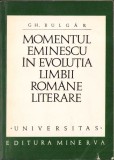 C928 Momentul Eminescu &icirc;n evoluția limbii rom&acirc;ne literare de Gheorghe Bulgăr, 1971