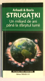 Un miliard de ani pana la sfarsitul lumii, Arkadi si Boris Strugatki., 2008, Paralela 45