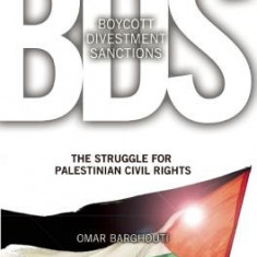 BDS: Boycott, Divestment, Sanctions: The Global Struggle for Palestinian Rights