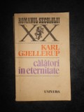 KARL GJELLERUP - CALATORI IN ETERNITATE