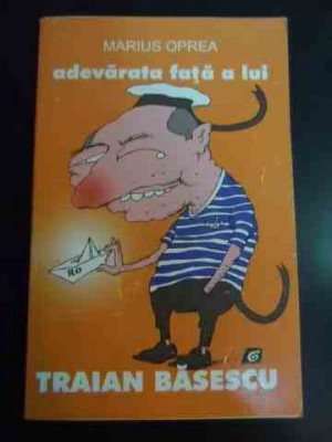 Adevarata Fata A Lui Traian Basescu - Marius Oprea ,547513 foto