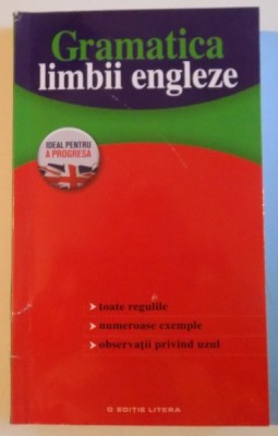 GRAMATICA LIMBII ENGLEZE, TOATE PROBLEMELE, NUMEROASE EXEMPLE, OBSERVATII PRIVIND UZUL, 2013 foto