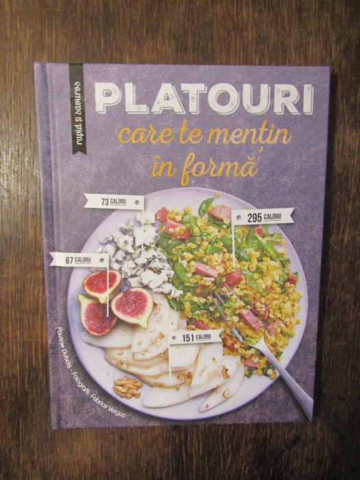 Platouri care te mențin &icirc;n formă - Pauline Dubois