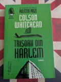 Colson Whitehead - Trisorii din Harlem