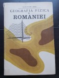 Geografia fizică a Rom&acirc;niei - Alexandru Roșu