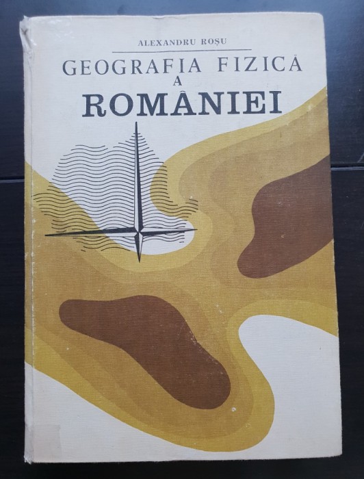 Geografia fizică a Rom&acirc;niei - Alexandru Roșu