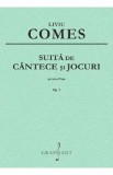 Suita de cantece si jocuri Pentru Pian Op.2 - Liviu Comes