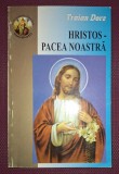TRAIAN DORZ - HRISTOS, PACEA NOASTRĂ - Oastea Domnului, 1998 - Carte Crestinism