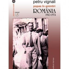 Popas în amintiri. România 1910-1974 - Paperback brosat - Petru Vignali - Vremea