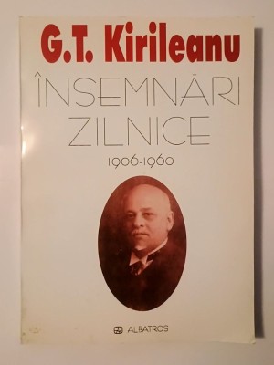 G. T. Kirileanu - &amp;Icirc;nsemnări zilnice 1906-1960 (ed. Constantin Prangati) foto