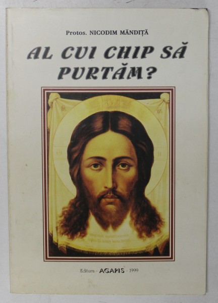 AL CUI CHIP SA PURTAM ? de PROTOS . NICODIM MANDITA , 1999
