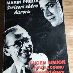 Marin Preda - Scrisori catre Aurora; Eugen Simion-Aurora Cornu: Convorbiri...